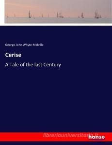 Cerise di George John Whyte-Melville edito da hansebooks