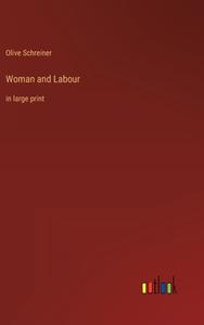 Woman and Labour di Olive Schreiner edito da Outlook Verlag