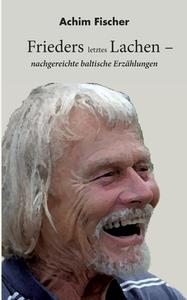 Frieders letztes Lachen di Achim Fischer edito da Books on Demand
