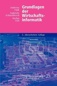 Grundlagen der Wirtschaftsinformatik di Andreas Fink, Gabriele Schneidereit, Stefan Voß edito da Physica Verlag