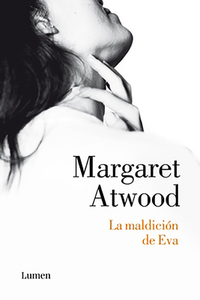 La Maldición de Eva / Writing with Intent: Essays, Reviews, Personal Prose: 1983-2005 di Margaret Atwood edito da LUMEN