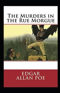 The Murders In The Rue Morgue Annotated di Edgar Allan Poe edito da Independently Published