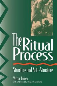 The Ritual Process di Victor Turner, Roger D. Abrahams, Alfred Harris edito da Taylor & Francis Inc