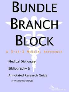 Bundle Branch Block - A Medical Dictionary, Bibliography, And Annotated Research Guide To Internet References di Icon Health Publications edito da Icon Group International
