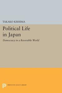 Political Life in Japan di Takako Kishima edito da Princeton University Press