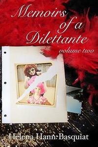 Memoirs of a Dilettante Volume Two di Helena Hann-Basquiat edito da Dilettante Publishing