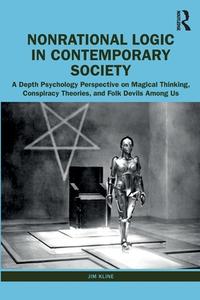 Nonrational Logic In Contemporary Society di Jim Kline edito da Taylor & Francis Ltd