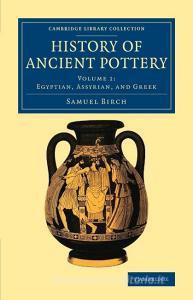 History of Ancient Pottery - Volume 1 di Samuel Birch edito da Cambridge University Press