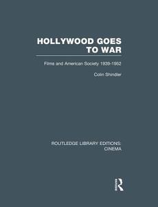 Hollywood Goes to War di Colin Shindler edito da Taylor & Francis Ltd
