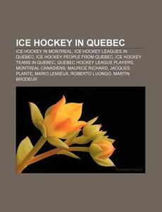 Ice Hockey In Quebec: Rendez-vous '87, Ligue Nord-amÃ¯Â¿Â½ricaine De Hockey, Ligue De Hockey Junior A Rive-sud di Source Wikipedia edito da Books Llc