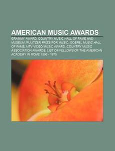 Grammy Award, Country Music Hall Of Fame And Museum, Pulitzer Prize For Music, Gospel Music Hall Of Fame di Source Wikipedia edito da General Books Llc