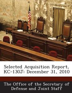 Selected Acquisition Report, Kc-130j edito da Bibliogov