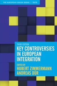 Key Controversies in European Integration di Hubert Zimmermann, Andreas Dür edito da RED GLOBE PR