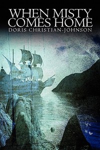 When Misty Comes Home di Doris Christian-johnson edito da Publishamerica