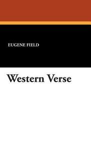 Western Verse di Eugene Field edito da Wildside Press