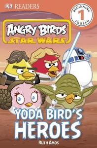 Angry Birds Star Wars: Yoda Bird's Heroes di Ruth Amos edito da DK Publishing (Dorling Kindersley)