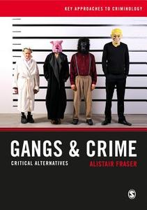 Gangs & Crime di Alistair Fraser edito da SAGE Publications Ltd