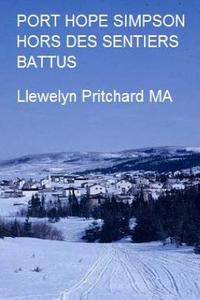 Port Hope Simpson Hors Des Sentiers Battus: Port Hope Simpson Mysteries di Llewelyn Pritchard edito da Createspace Independent Publishing Platform