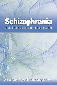 Schizophrenia di American Psychiatric Association edito da www.snowballpublishing.com