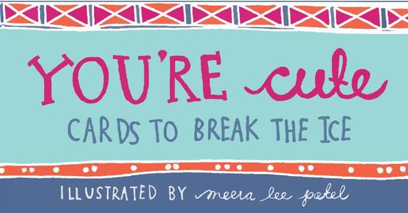 You're Cute: Cards to Break the Ice edito da ULYSSES PR