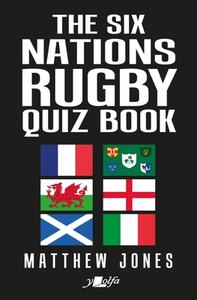 The Six Nations Rugby Quiz Book di Matthew Jones edito da Y Lolfa
