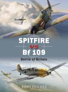 Spitfire vs Bf 109 di Tony Holmes edito da Bloomsbury Publishing PLC