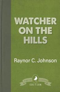 Watcher on the Hills di Raynor C. Johnson edito da WHITE CROW BOOKS