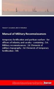 Manual of Military Reconnaissances di Francois P. Le Louterel, John M. Richardson edito da hansebooks