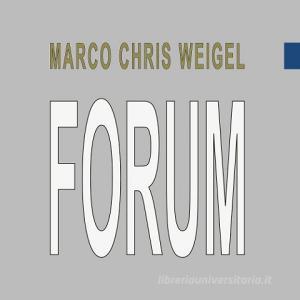 Forum di Marco Chris Weigel edito da Books on Demand
