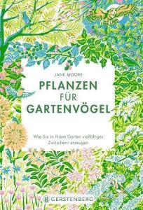 Pflanzen für Gartenvögel di Jane Moore edito da Gerstenberg Verlag