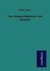 Tom Sawyers Abenteuer und Streiche di Mark Twain edito da Antigonos