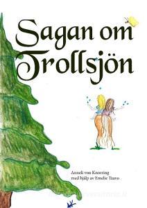 Sagan om Trollsjön di Anneli von Knorring edito da Books on Demand