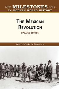 The Mexican Revolution, Updated Edition di Louise Slavicek edito da CHELSEA HOUSE PUB