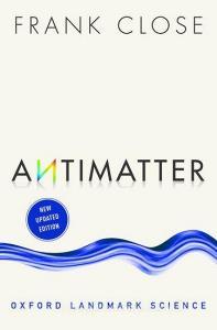 Antimatter di Frank Close edito da Oxford University Press