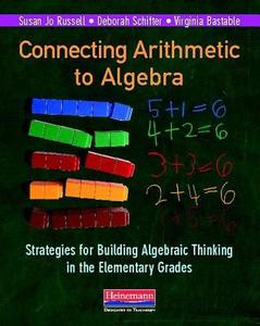 Connecting Arithmetic to Algebra: Strategies for Building Algebraic Thinking in the Elementary Grades di Susan Jo Russell, Deborah Schifter, Virginia Bastable edito da HEINEMANN EDUC BOOKS