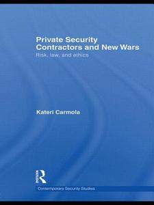 Private Security Contractors and New Wars di Kateri (Middlebury College Carmola edito da Taylor & Francis Ltd