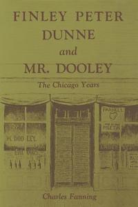 Finley Peter Dunne and Mr. Dooley di Charles Fanning edito da University Press of Kentucky