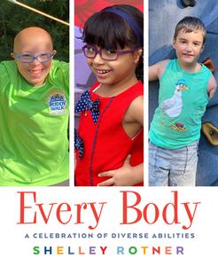 Every Body: A Celebration of Diverse Abilities di Shelley Rotner edito da HOLIDAY HOUSE INC