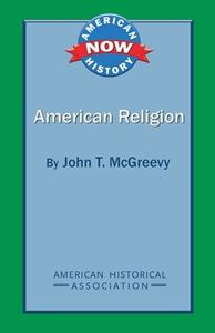 American Religion di John T. Mcgreevy edito da AMER HISTORICAL ASSN