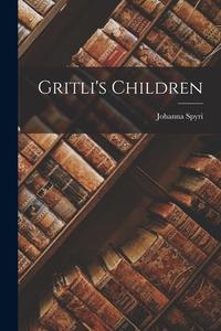 Gritli's Children di Johanna Spyri edito da LEGARE STREET PR