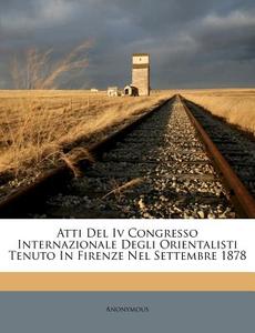 Atti Del Iv Congresso Internazionale Deg di Anonymous edito da Nabu Press