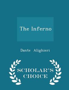 The Inferno - Scholar's Choice Edition di MR Dante Alighieri edito da Scholar's Choice
