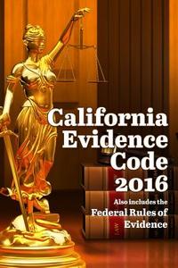 California Evidence Code 2016 di John Snape edito da Lulu.com