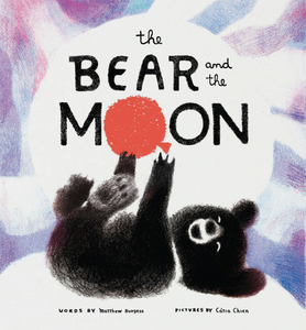 The Bear and the Moon di Matthew Burgess edito da CHRONICLE BOOKS