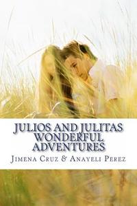 Julios and Julitas Wonderful Adventures di Jimena Cruz, Anayeli Perez edito da Createspace