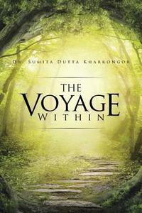 The Voyage Within di Sumita Dutta Kharkongor edito da Partridge India