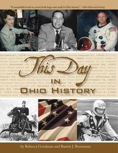 This Day in Ohio History di Rebecca Goodman, Barrett J. Brunsman edito da Clerisy Press