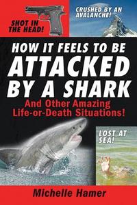 How It Feels to Be Attcked by a Shark di Michelle Hamer edito da SKYHORSE PUB