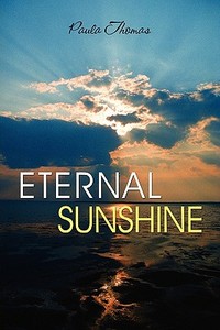 Eternal Sunshine di Paula Thomas edito da Publishamerica