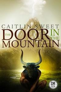The Door in the Mountain di Caitlin Sweet edito da CHITEEN